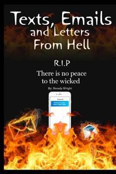 Paperback Texts, Emails and Letters From Hell: R.I.P. There is no peace to the wicked Book