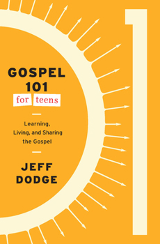Paperback Gospel 101 for Teens: Learning, Living, and Sharing the Gospel Book
