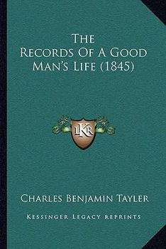 Paperback The Records Of A Good Man's Life (1845) Book