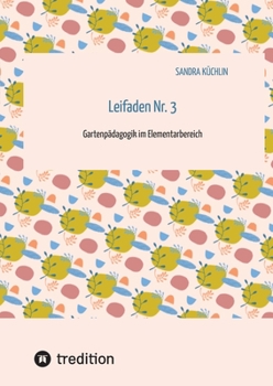Paperback Leifaden Nr. 3: Gartenpädagogik im Elementarbereich [German] Book