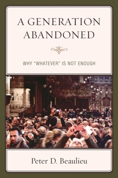 Paperback Generation Abandoned: Why 'Whatever' Is Not Enough Book