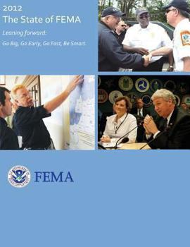 Paperback 2012 - The State of FEMA: Leaning Forward: Go Big, Go Early, Go Fast, Be Smart Book