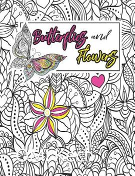 Paperback Butterflies and Flowers: Butterflies and Flowers Adult Coloring Book: Beautiful Butterflies and Flowers Patterns for Relaxation, Fun, and Stres Book
