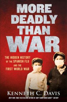 Hardcover More Deadly Than War: The Hidden History of the Spanish Flu and the First World War Book