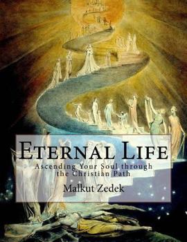 Paperback Eternal Life: Ascending Your Soul through the Christian Path Book