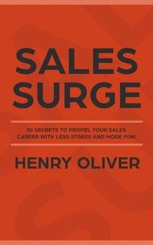 Paperback Sales Surge: 50 Secrets to Propel Your Sales Career With Less Stress and More Fun! Book