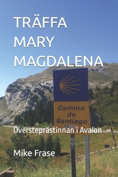 Paperback Träffa Mary Magdalena: Översteprästinnan i Avalon [Swedish] Book