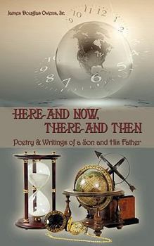 Paperback Here and Now, There and Then: Poetry & Writings of a Son and His Father Book