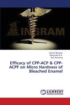 Paperback Efficacy of CPP-ACP & CPP-ACPF on Micro Hardness of Bleached Enamel Book