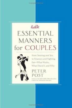 Hardcover Essential Manners for Couples: From Snoring and Sex to Finances and Fighting Fair-What Works, What Doesn't, and Why Book