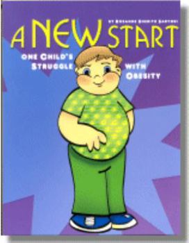 Unknown Binding A New Start: One Child's Struggle with Obesity Book