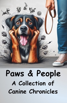 Paws & People: A Collection of Canine Chronicles