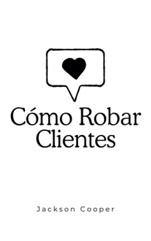 Paperback Cómo Robar Clientes [Spanish] Book