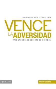 Paperback Vence la Adversidad: Triunfando Done Otros Pierden = Overcomes Adversity = Overcomes Adversity [Spanish] Book