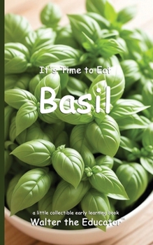 It's Time to Eat Basil (Time to Eat Book)