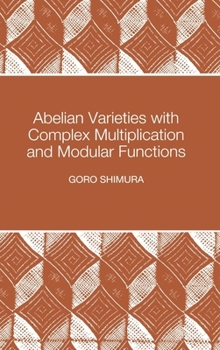 Hardcover Abelian Varieties with Complex Multiplication and Modular Functions Book