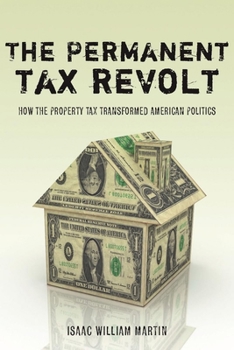 Paperback The Permanent Tax Revolt: How the Property Tax Transformed American Politics Book