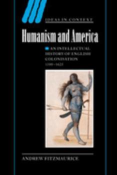 Paperback Humanism and America: An Intellectual History of English Colonisation, 1500 1625 Book