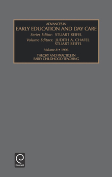 Theory and Practice in Early Childhood Teaching (Advances in Early Education and Day Care) (Advances in Early Education and Day Care) (Advances in Early Education and Day Care)