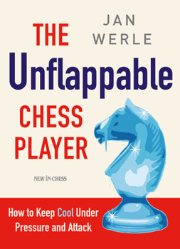 Paperback The Unflappable Chess Player: How to Keep Cool Under Pressure and Attack Book