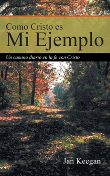 Paperback Como Cristo es Mi Ejemplo: Un camino diario en la fe con Cristo [Spanish] Book