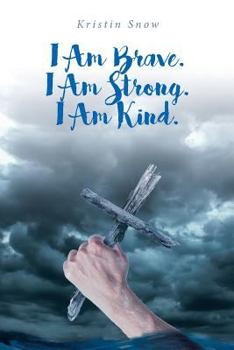 Paperback I Am Brave. I Am Strong. I Am Kind. Book