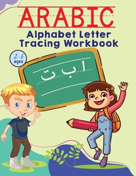 Paperback Arabic Alphabet Letter Tracing Workbook For Kids Age 2 to 6: Learn How To Write Arabic Letters And Numbers For Beginners And Preschoolers. Great Arabi [Large Print] Book