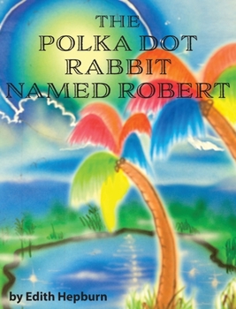 Hardcover The Polka Dot Rabbit Named Robert Book