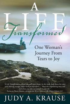 Paperback A Life Transformed: One Woman's Journey From Tears to Joy Book