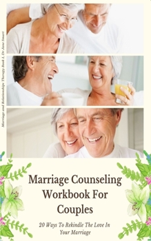 Paperback Marriage Counseling Workbook For Couples: 20 Ways To Rekindle The Love In Your Marriage Book