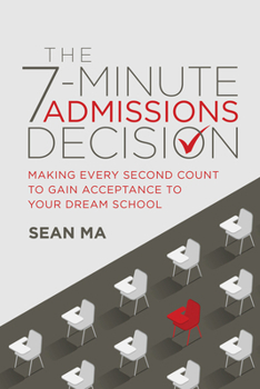 Paperback The 7-Minute Admissions Decision: Making Every Second Count to Gain Acceptance to Your Dream School Book