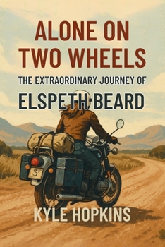 Paperback Alone on Two Wheels: The Extraordinary Journey of Elspeth Beard Book
