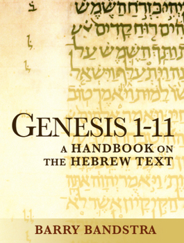 Genesis 1-11: A Handbook on the Hebrew Text - Book  of the Baylor Handbook on the Hebrew Bible