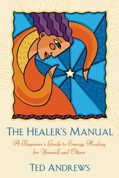 Paperback The Healer's Manual: A Beginner's Guide to Energy Healing for Yourself and Others Book