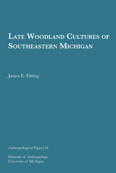 Paperback Late Woodland Cultures of Southeastern Michigan: Volume 24 Book