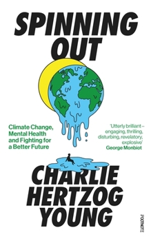Paperback Spinning Out: Climate Change, Mental Health and Fighting for a Better Future Book