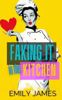 Paperback Faking It in the Kitchen: A bully boss romantic comedy Book