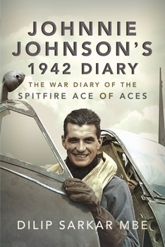 Paperback Johnnie Johnson's 1942 Diary: The War Diary of the Spitfire Ace of Aces Book