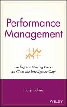 Hardcover Performance Management: Finding the Missing Pieces (to Close the Intelligence Gap) Book