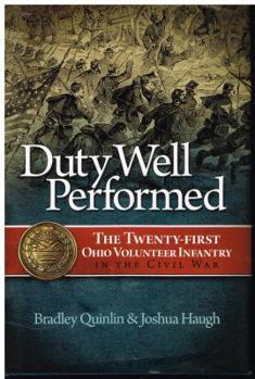 Hardcover Duty Well Performed: The Twenty-First Ohio Volunteer Infantry in the Civil War Book