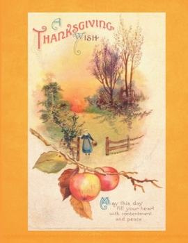 Paperback A Thanksgiving Wish: Unique Designs, Turkeys, Cornucopias, Fall Leaves, Harvest Holidays, Autumn Country Landscapes, Patterns, Mandalas, an Book