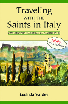 Paperback Traveling with the Saints in Italy: Contemporary Pilgrimages on Ancient Paths; 2025 Jubilee Edition Book