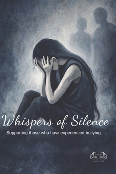 Paperback Whispers of Silence: Supporting those who have experienced bullying Book
