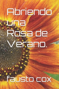 Abriendo una Rosa de Verano.