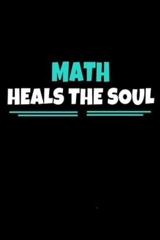 Math Heals The Soul: Notebook Gift  For Math Lover | 120 Dot Grid Page