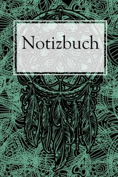 Notizbuch: Eleganter schicker Traumfänger Notizbuch liniert 120 Seiten für Notizen Zeichnungen Formeln Organizer Tagebuch (German Edition)