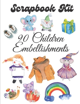 Paperback Scrapbook kit - 90 Children Embellishments: Ephera Elements for Decoupage, Notebooks, Journaling or Scrapbooks. Watercolor XXXX Elements Book