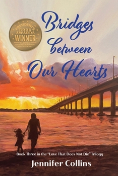 Paperback Bridges between Our Hearts: Book Three in the "Love That Does Not Die" Trilogy Book