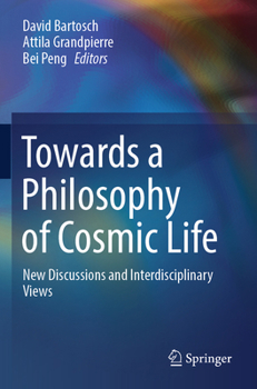 Paperback Towards a Philosophy of Cosmic Life: New Discussions and Interdisciplinary Views Book