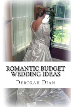 Paperback Romantic Budget Wedding Ideas: Where to Find Cheap Wedding Dresses, Reception Venues and More Book